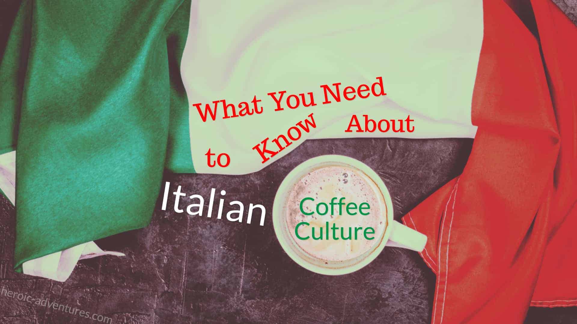 Italian Coffee What You Need to Master Italy's Café Culture